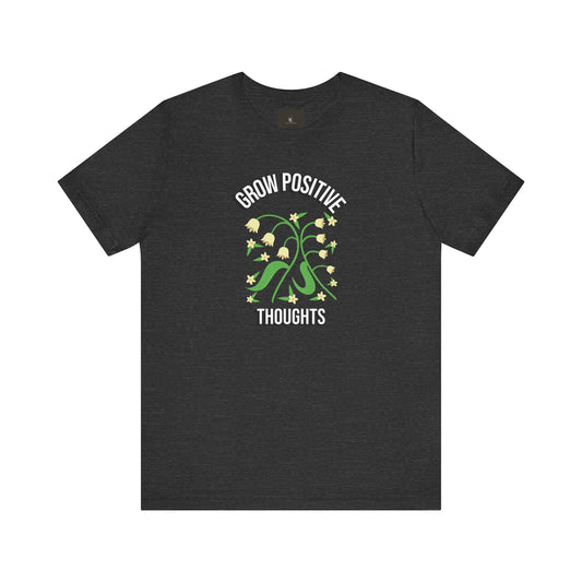 Grow Positive Thoughts T Shirt