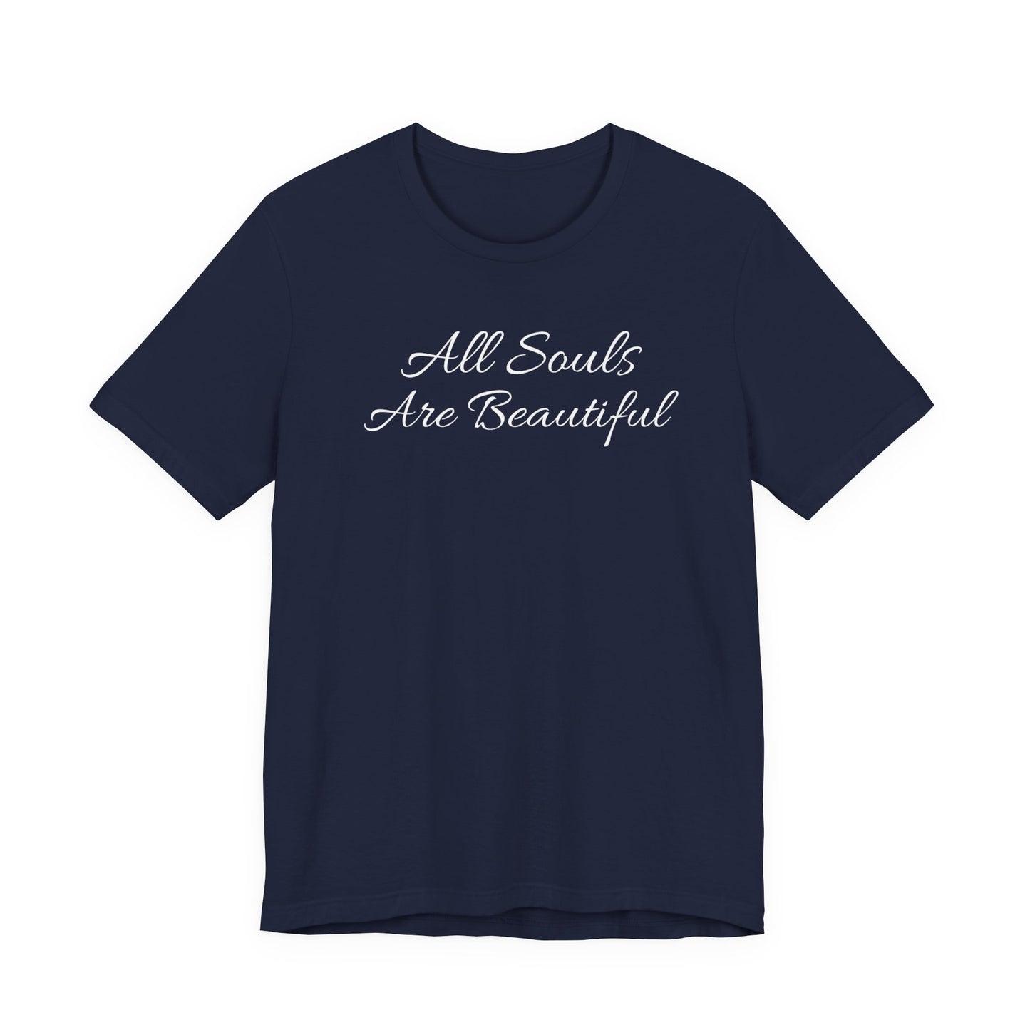 All Souls Are Beautiful T Shirt