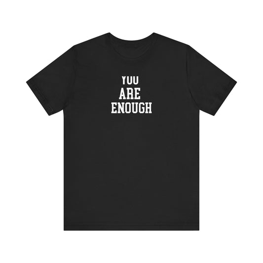 You Are Enough T Shirt