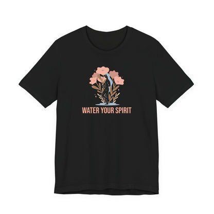 Water Your Spirit T Shirt