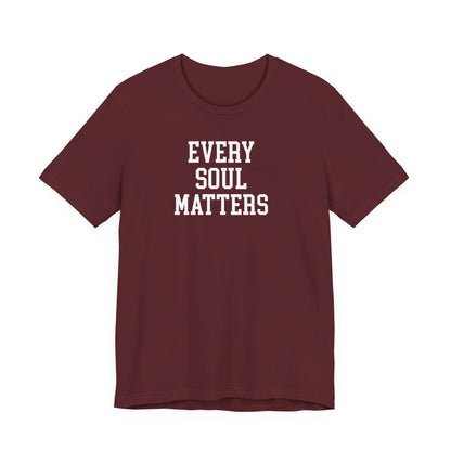 Every Soul Matters T Shirt