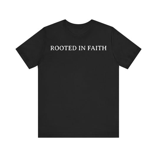 Rooted In Faith T Shirt