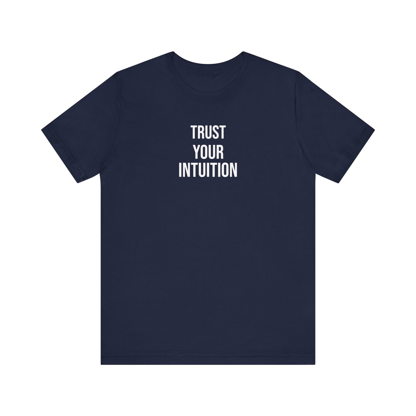 Trust Your Intuition T Shirt