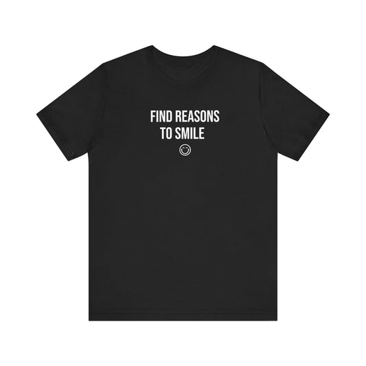 Find Reasons To Smile T-Shirt