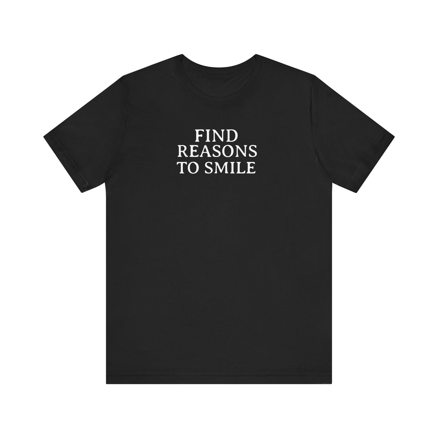 Find Reasons To Smile T Shirt