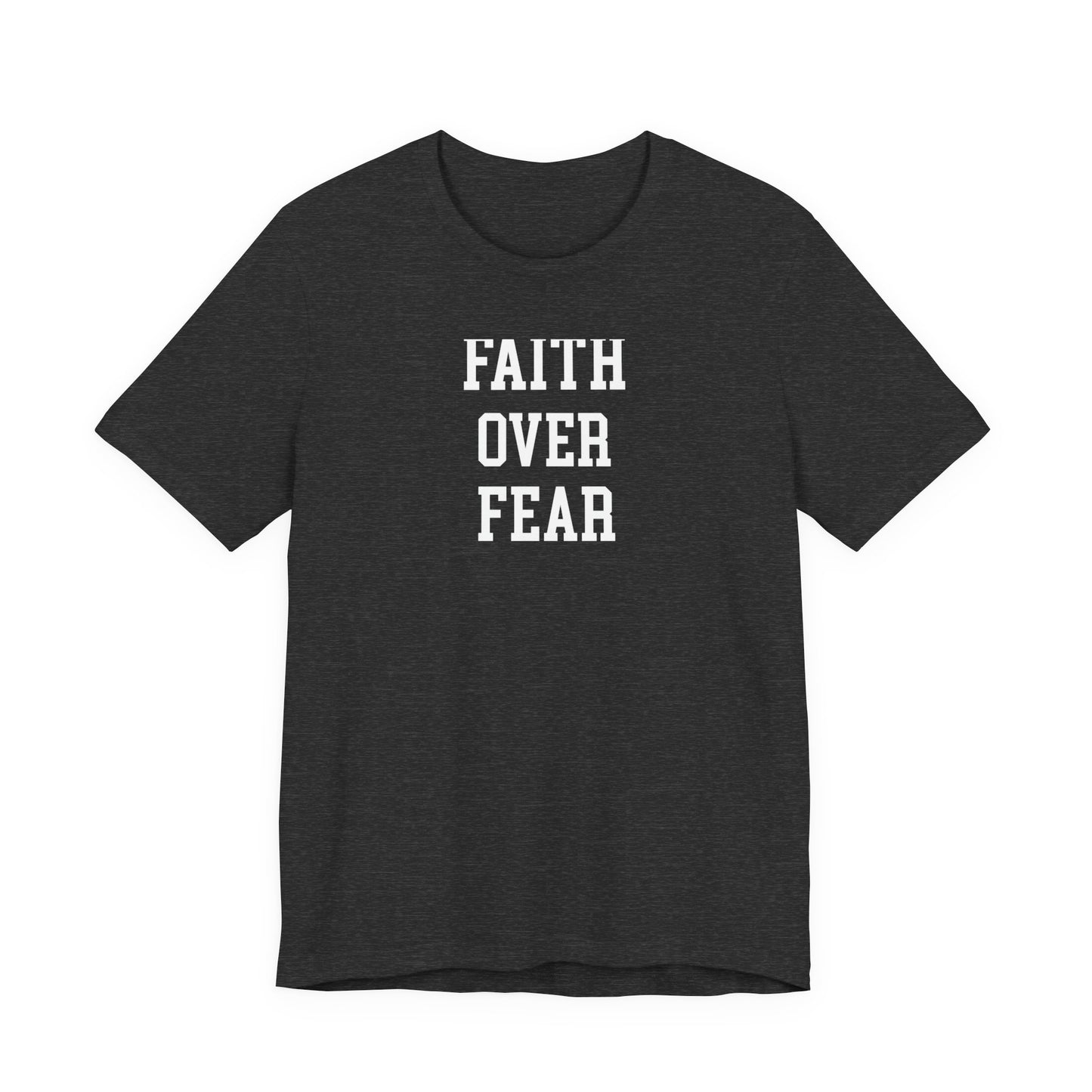 Faith Over Fear T Shirt