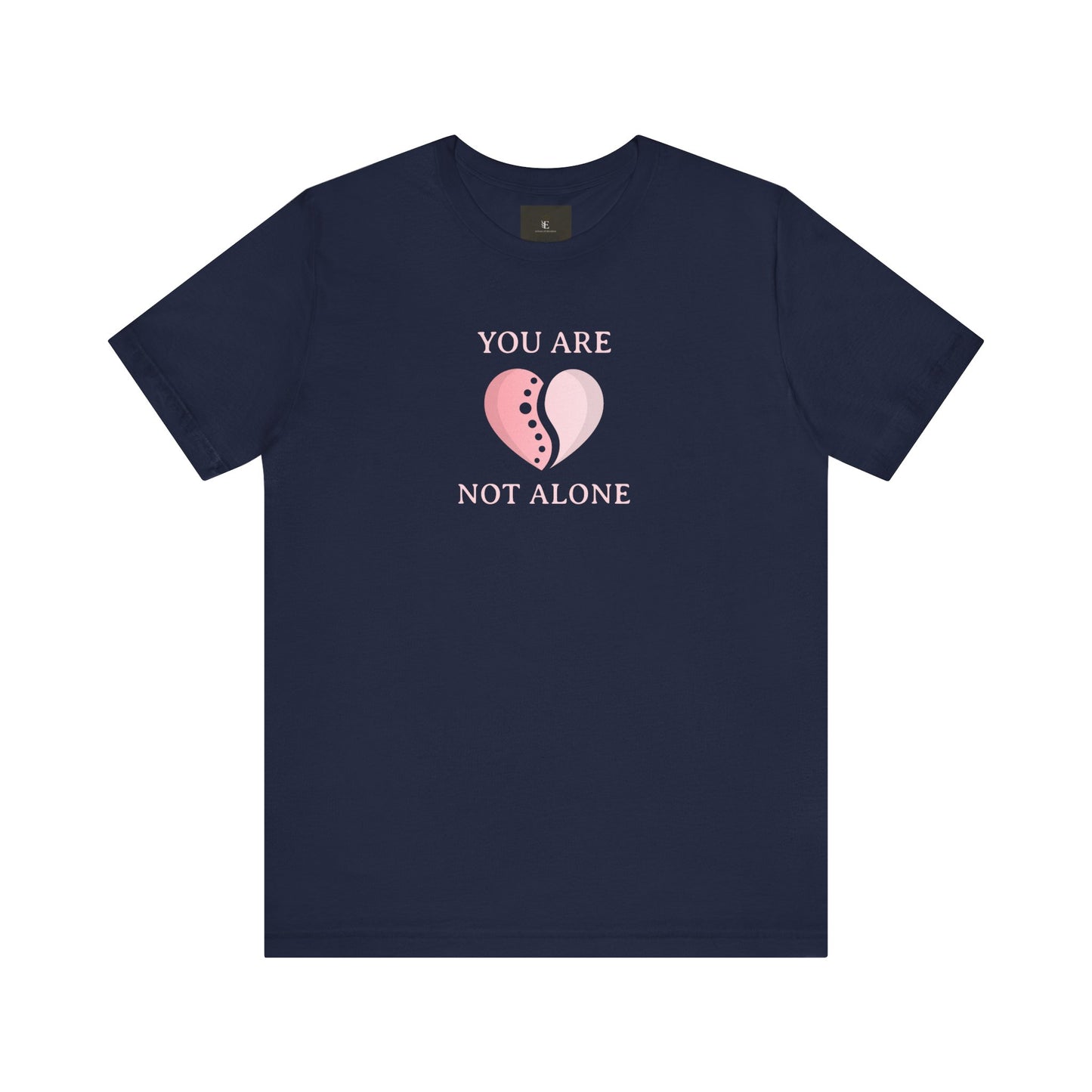 You Are Not Alone T Shirt