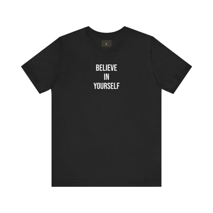 Believe In Yourself T Shirt