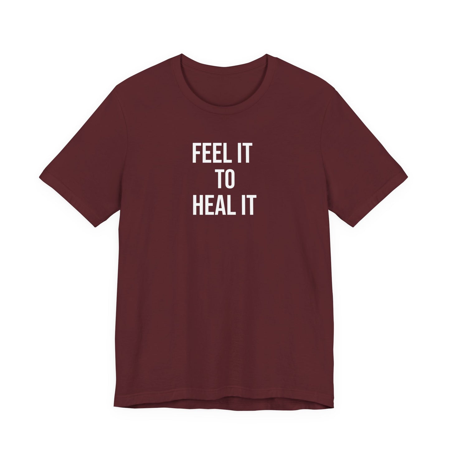 Feel It To Heal It T Shirt
