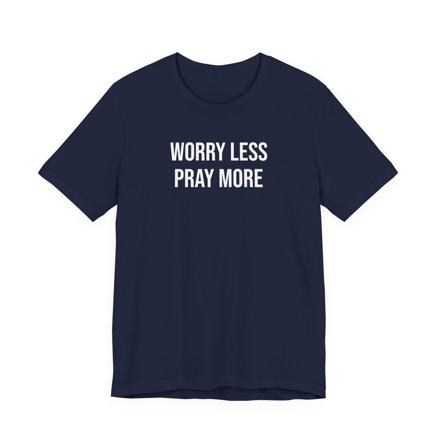 Worry Less Pray More T Shirt