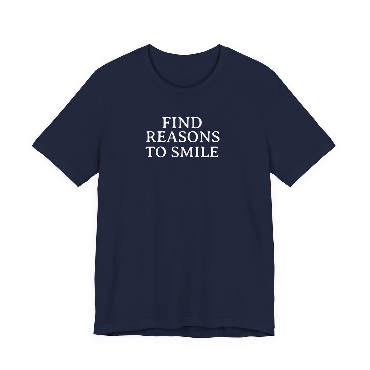 Find Reasons To Smile T Shirt