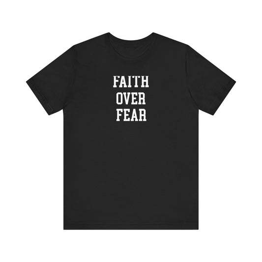 Faith Over Fear T Shirt