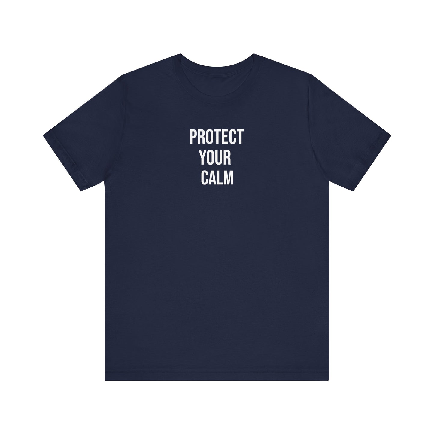 Protect Your Calm T Shirt
