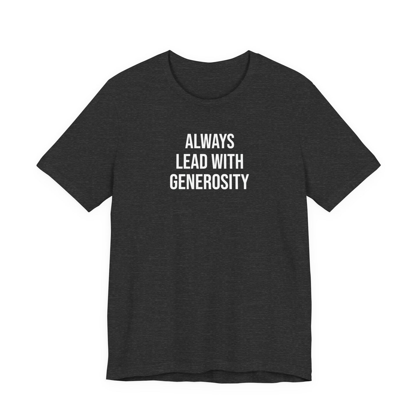 Always Lead With Generosity T Shirt