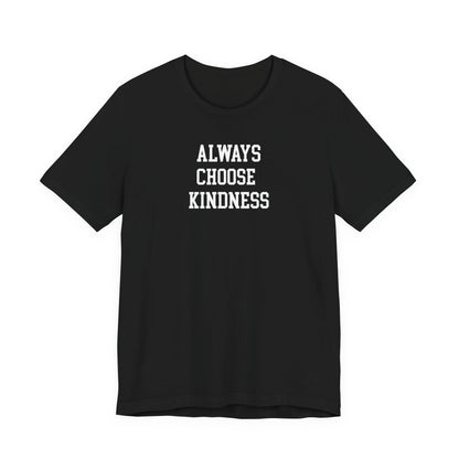 Always Choose Kindness T Shirt