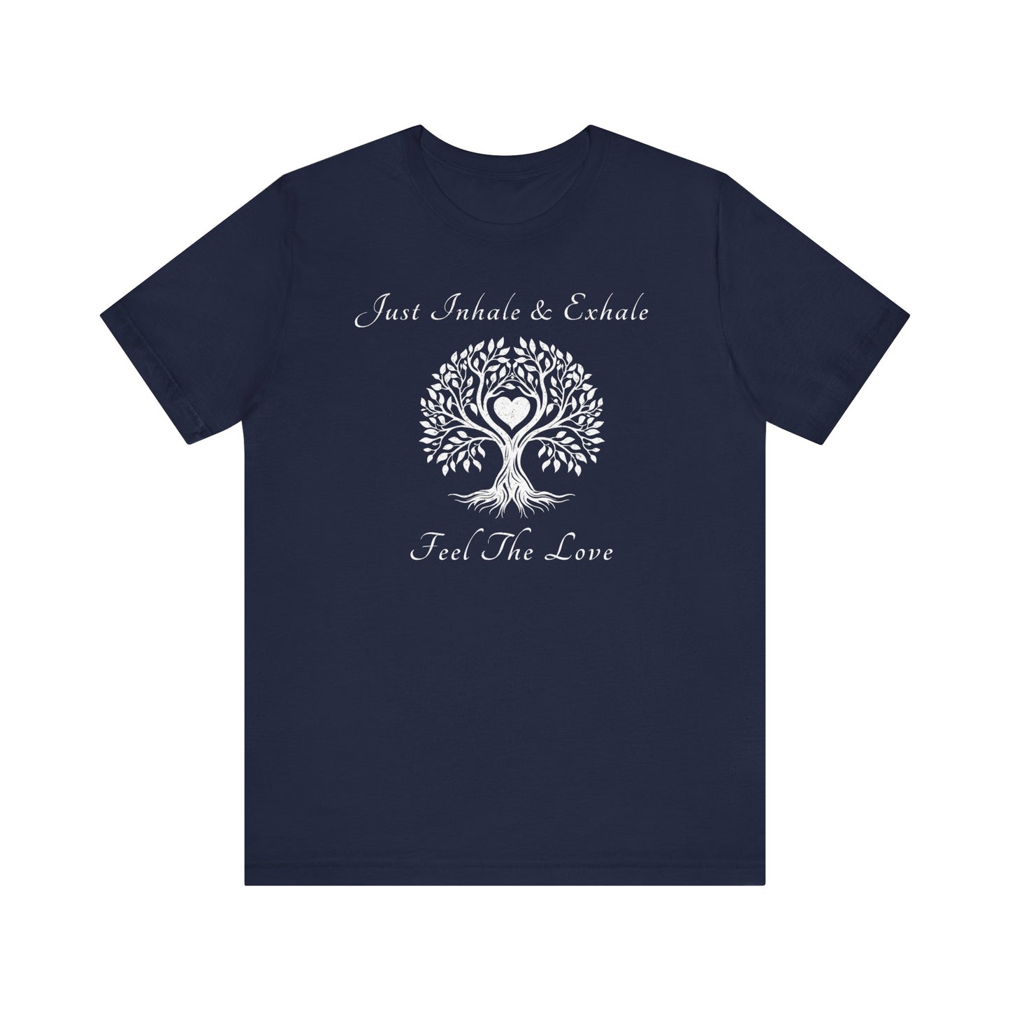 Just Inhale & Exhale Feel The Love T Shirt