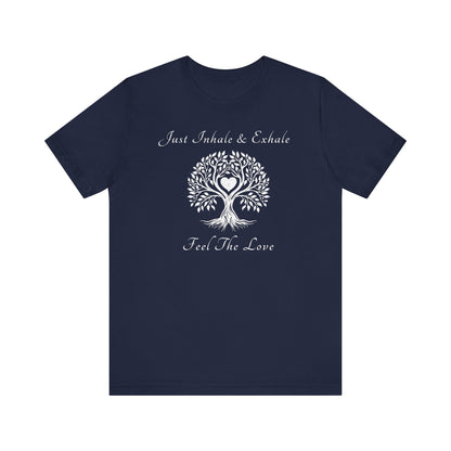 Just Inhale & Exhale Feel The Love T Shirt