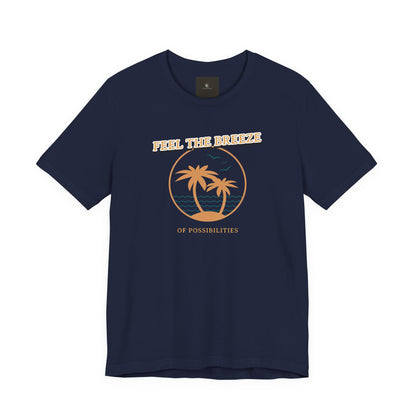 Feel The Breeze Of Possibilities T Shirt