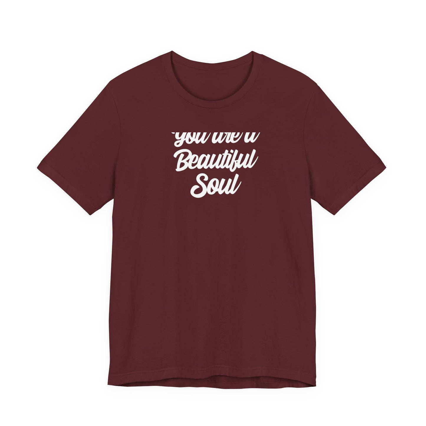 You Are A Beautiful Soul T Shirt