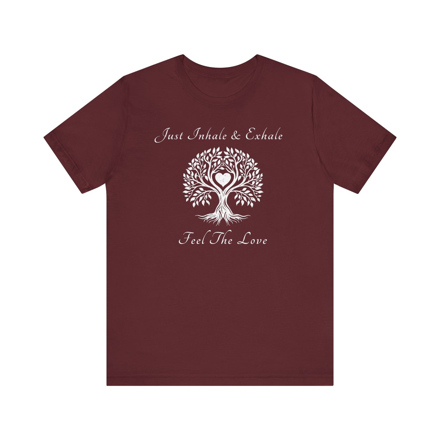 Just Inhale & Exhale Feel The Love T Shirt