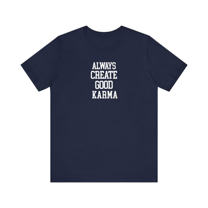 Always Create Good Karma T Shirt
