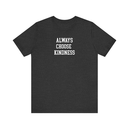 Always Choose Kindness T Shirt