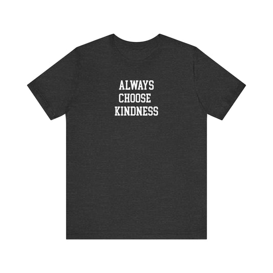 Always Choose Kindness T Shirt