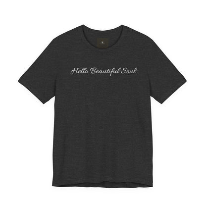 Hello Beautiful Soul T Shirt