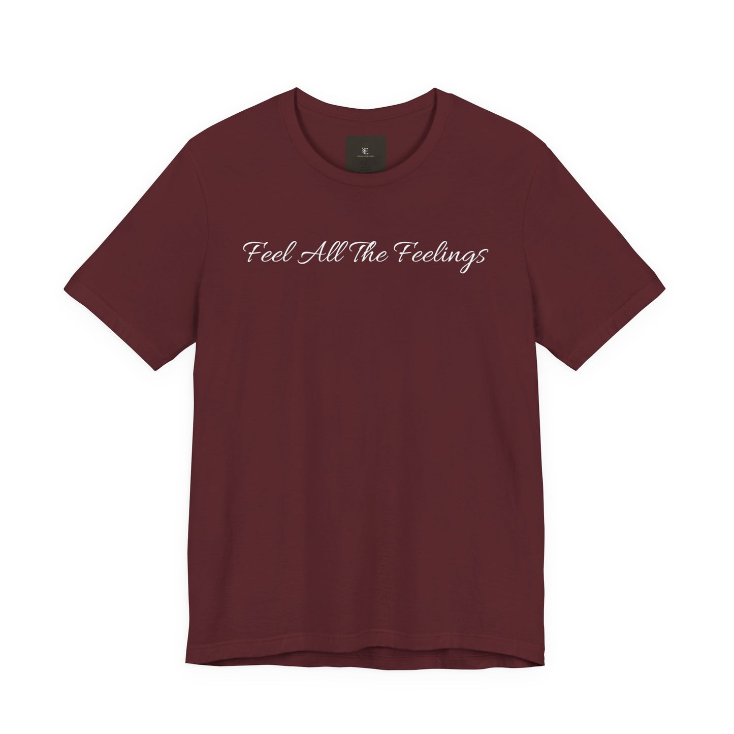 Feel All The Feelings T Shirt