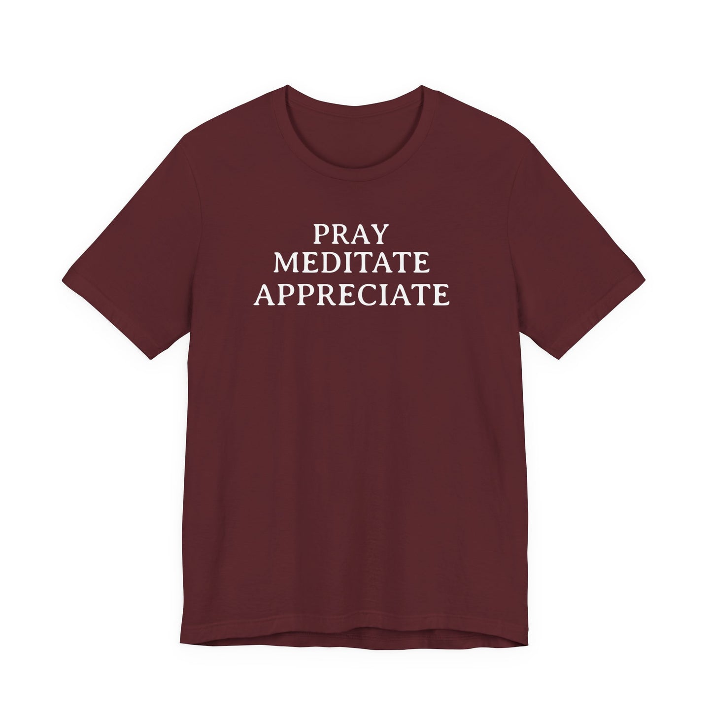 Pray Meditate Appreciate T Shirt