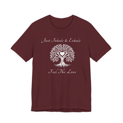 Just Inhale & Exhale Feel The Love T Shirt