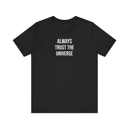 Always Trust The Universe T-Shirt