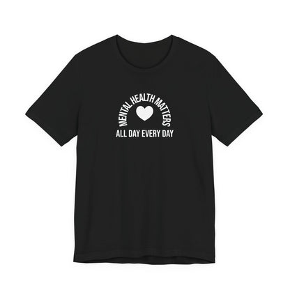 Mental Health Matters All Day Every day T Shirt