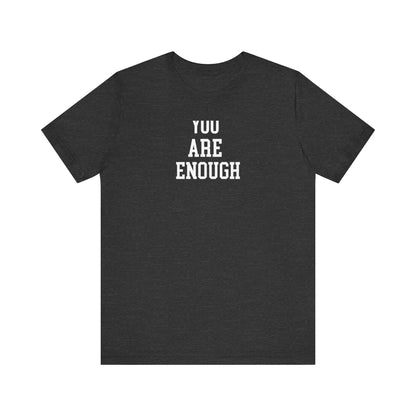 You Are Enough T Shirt