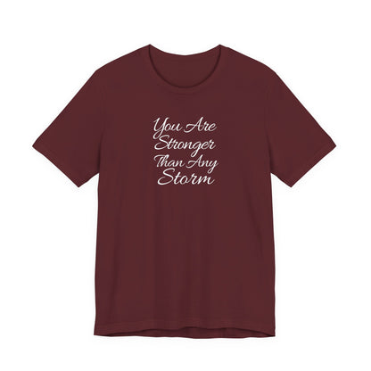 You Are Stronger Than Any Storm T Shirt
