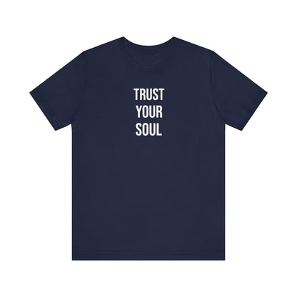 Trust Your Soul T Shirt