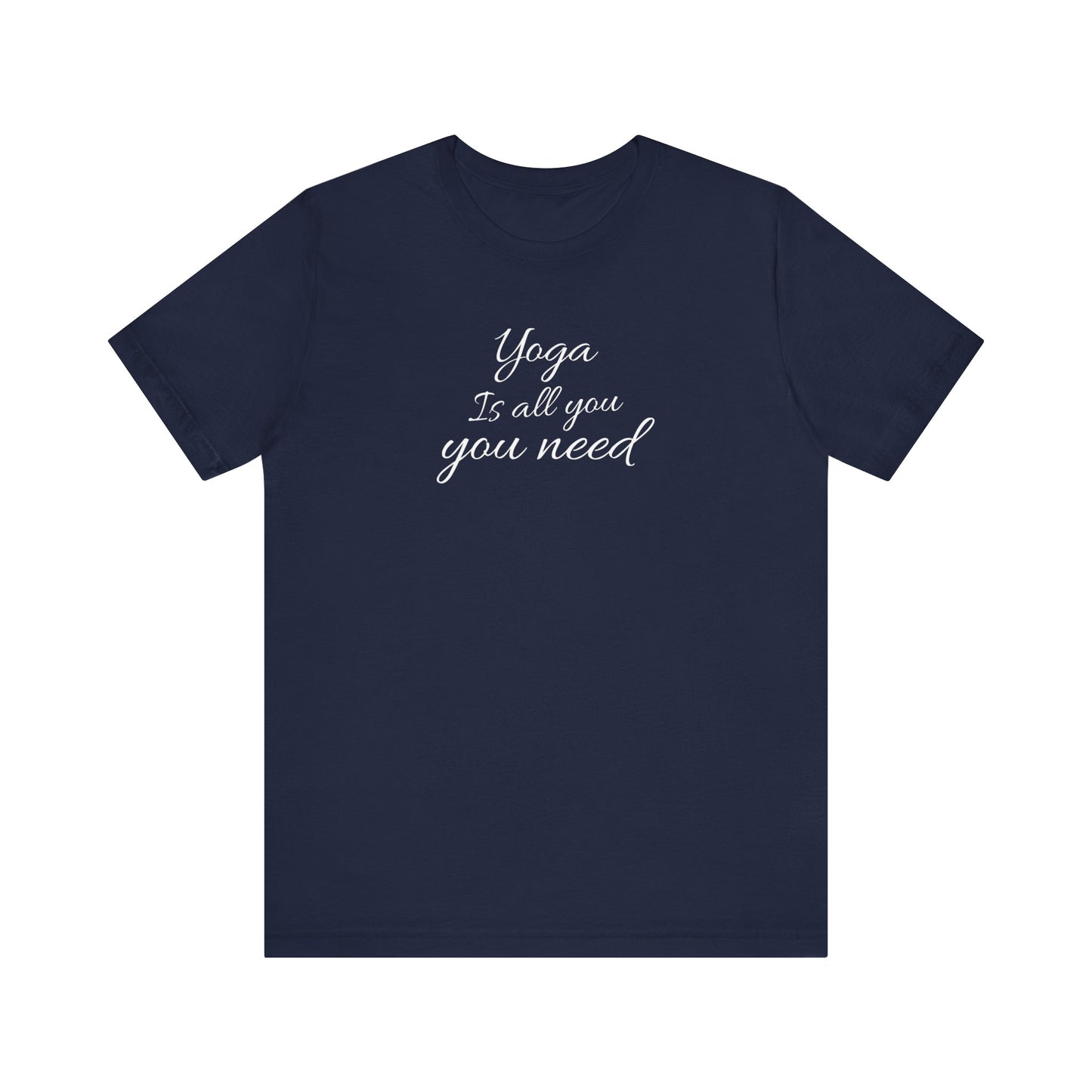 Yoga Is All You Need T Shirt