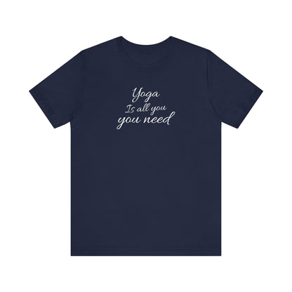 Yoga Is All You Need T Shirt