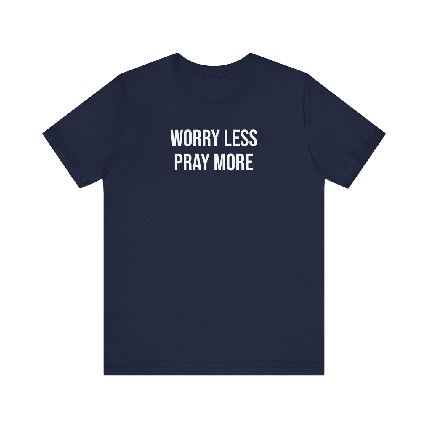 Worry Less Pray More T Shirt