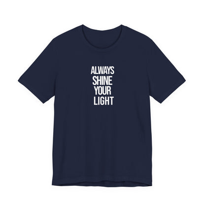 Always Shine Your Light T Shirt