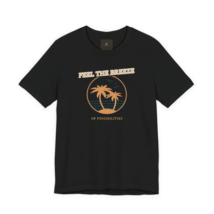 Feel The Breeze Of Possibilities T Shirt