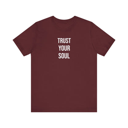 Trust Your Soul T Shirt