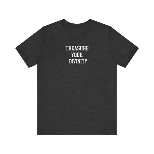 Treasure Your Divinity T Shirt
