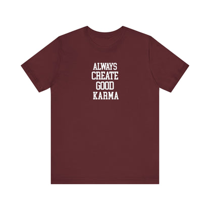 Always Create Good Karma T Shirt