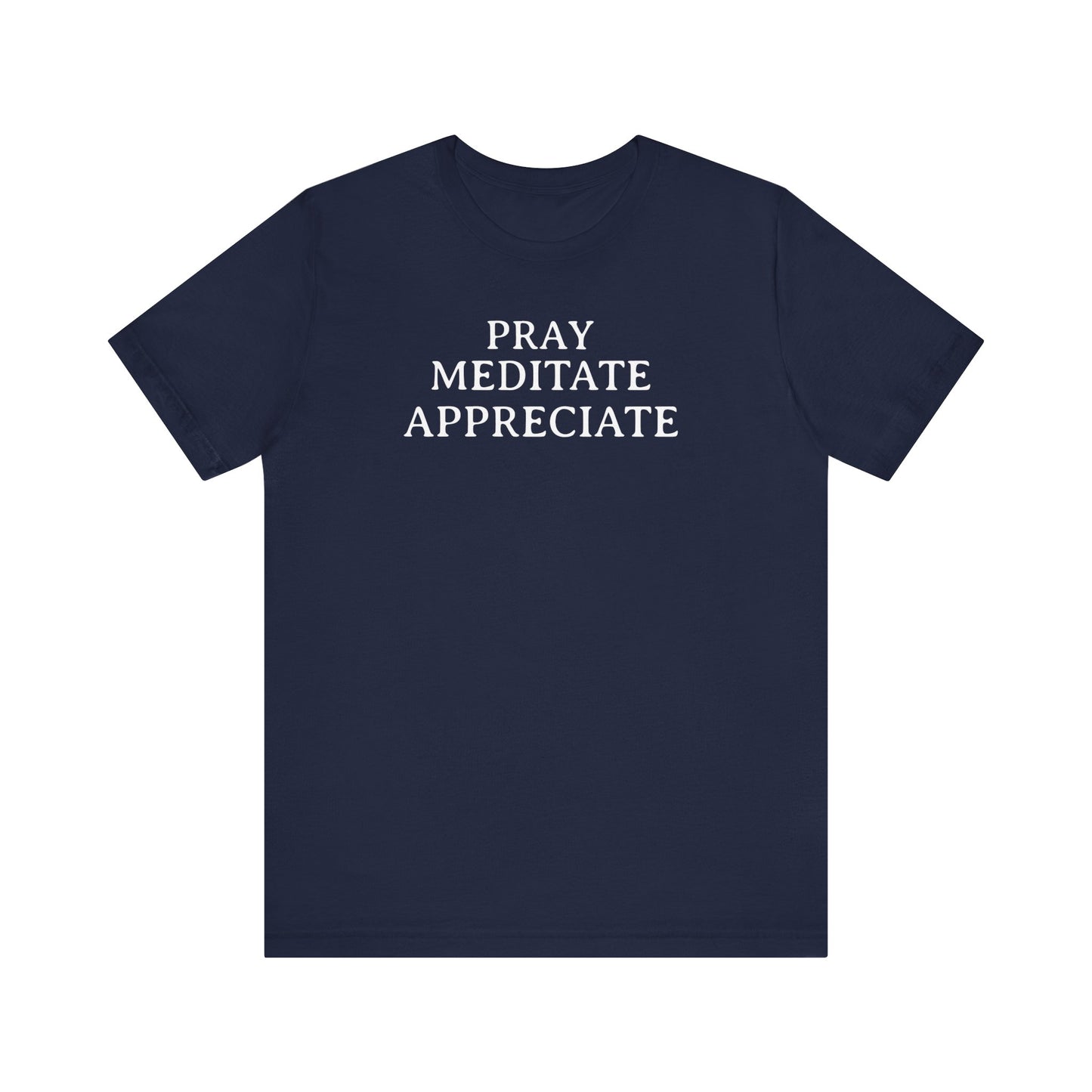 Pray Meditate Appreciate T Shirt
