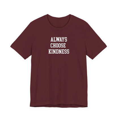 Always Choose Kindness T Shirt