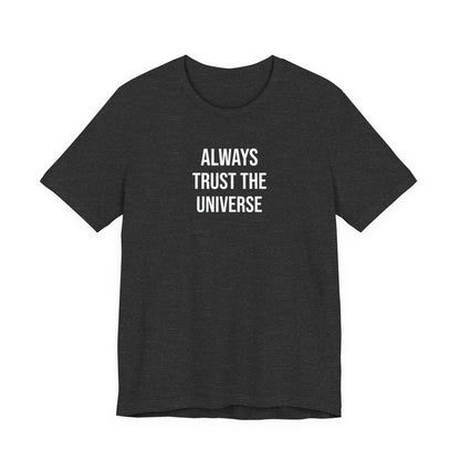 Always Trust The Universe T Shirt