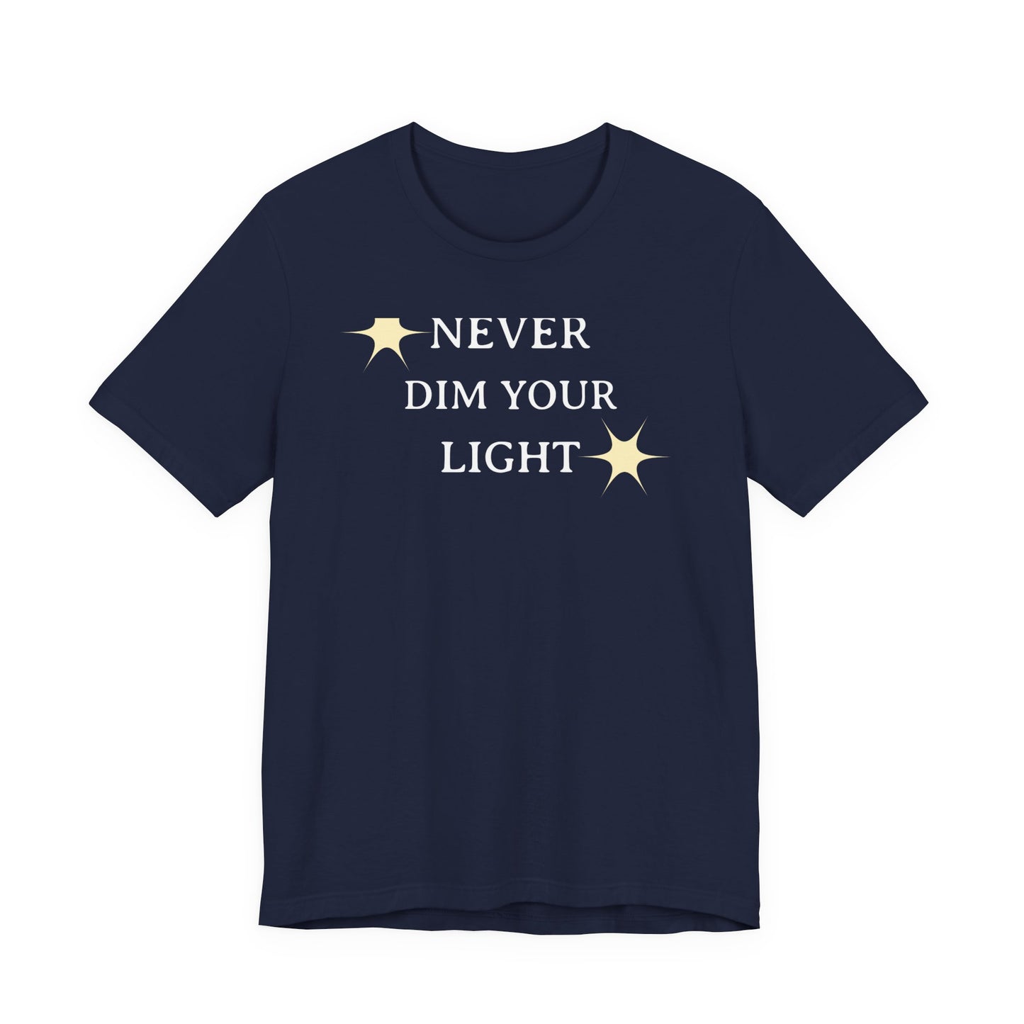 Never Dim Your Light T Shirt
