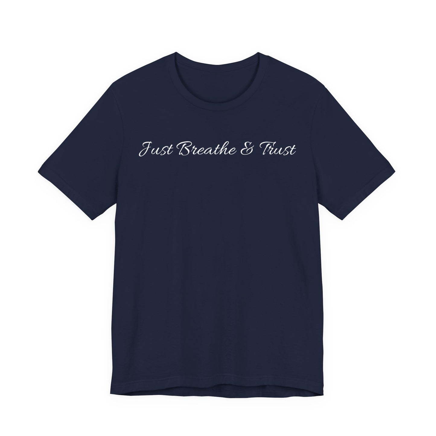 Just Breathe & Trust T Shirt
