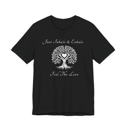 Just Inhale & Exhale Feel The Love T Shirt
